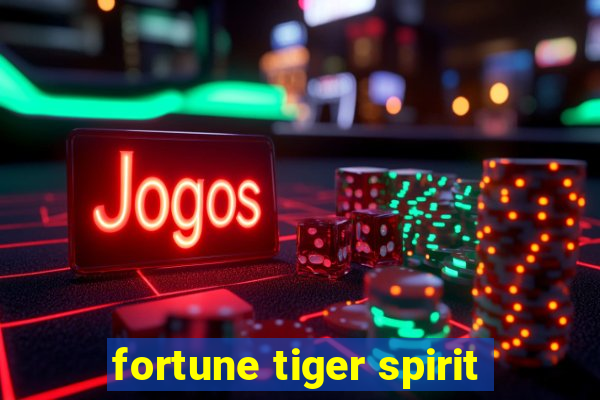 fortune tiger spirit